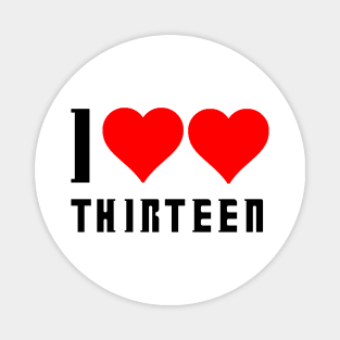 I Love Love Thirteen Magnet